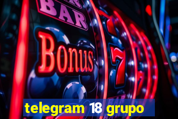 telegram 18 grupo